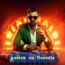 panico na floresta 4 filme completo dublado mega filmes